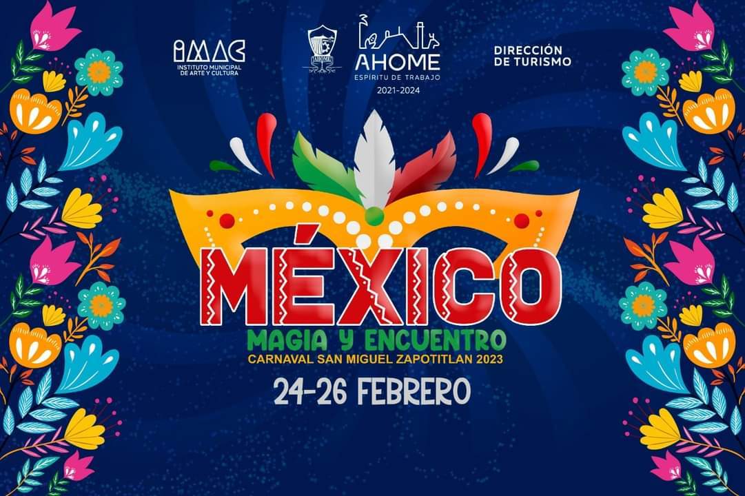 El Instituto Municipal de Arte y Cultura del municipio de Ahome anuncia el Carnaval de San Miguel Zapotitlán 2023.