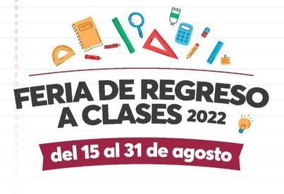 Del 15 al 31 de Agosto llega la “Feria de Regreso a Clases 2022”.
