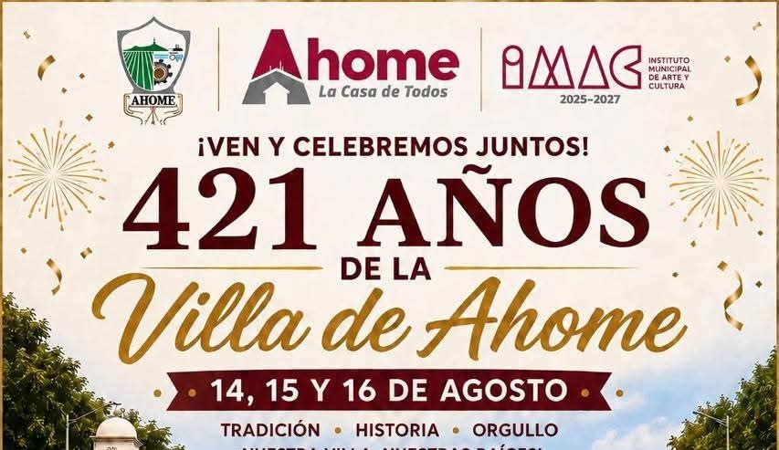         Listo programa de festejo del 421 Aniversario de la Villa de Ahome los días 14, 15 y 16 de Agosto. 